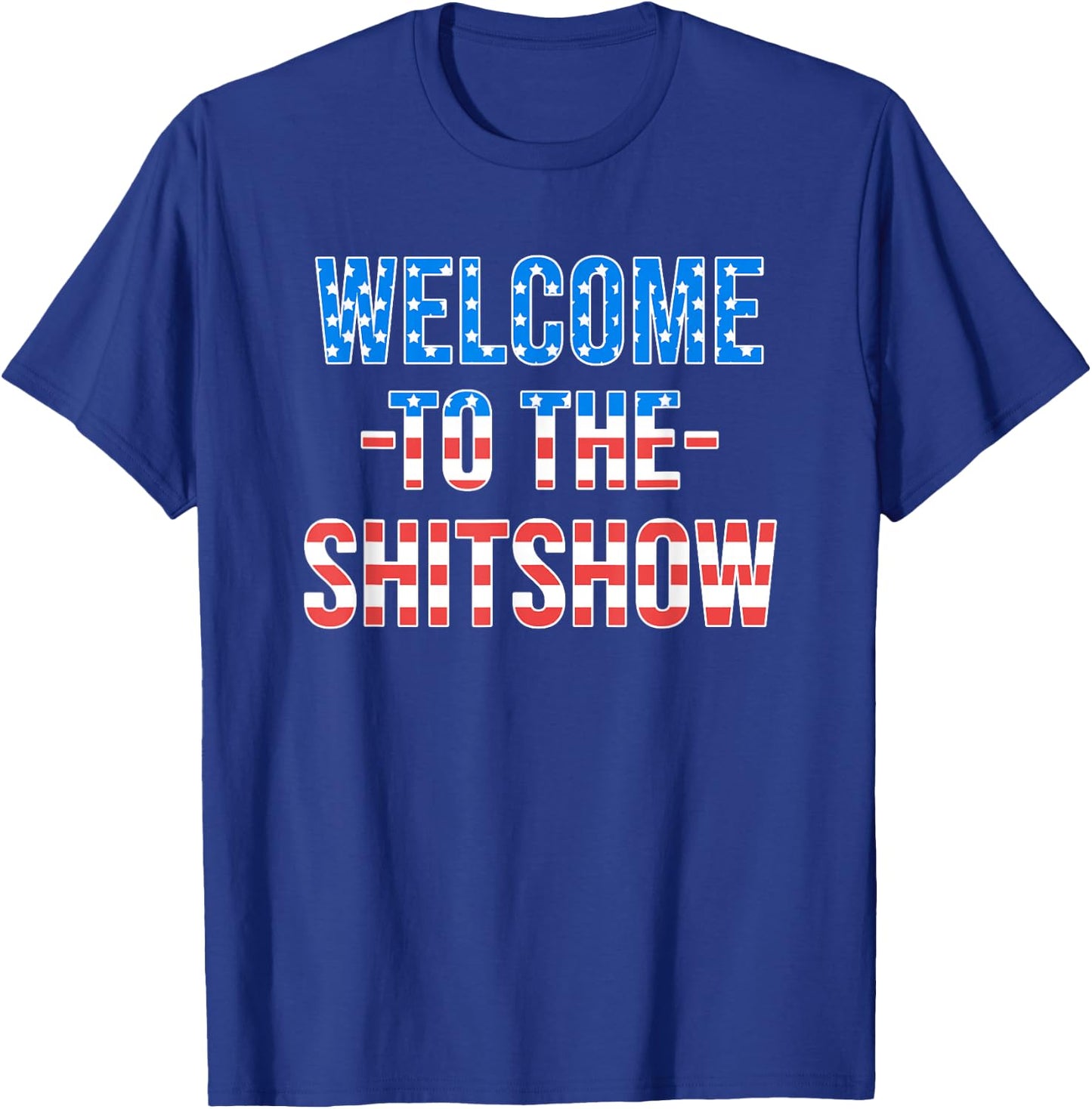 Welcome to the Shitshow USA Flag Funny 4th Of July Drinking T-Shirt - T-Shirt | Royal