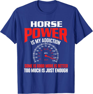 Horse Power Is My Addiction - Car Guy Auto Mechanic T-Shirt - T-Shirt | Royal