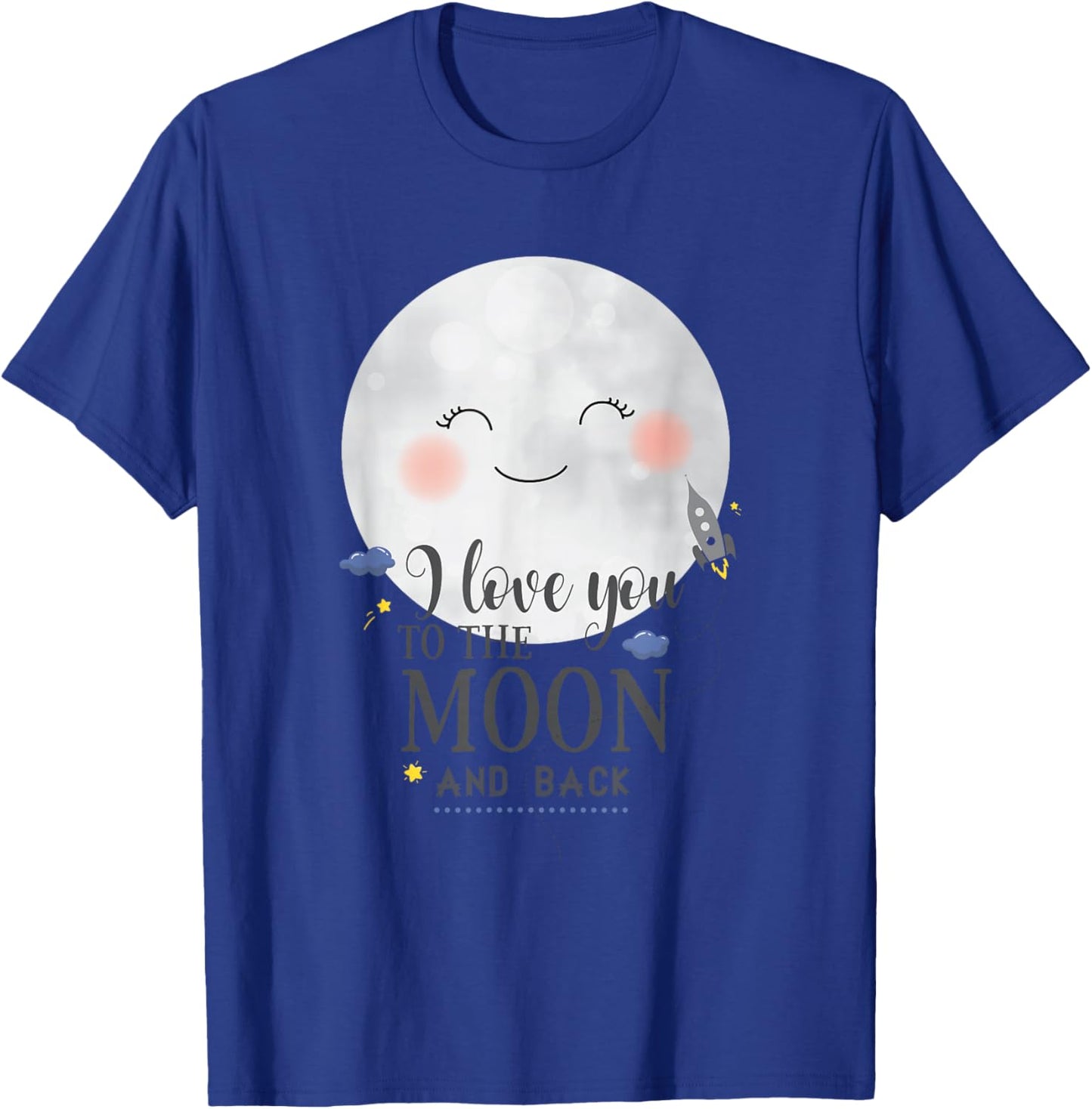 I Love You To The Moon And Back T-Shirt - T-Shirt | Royal