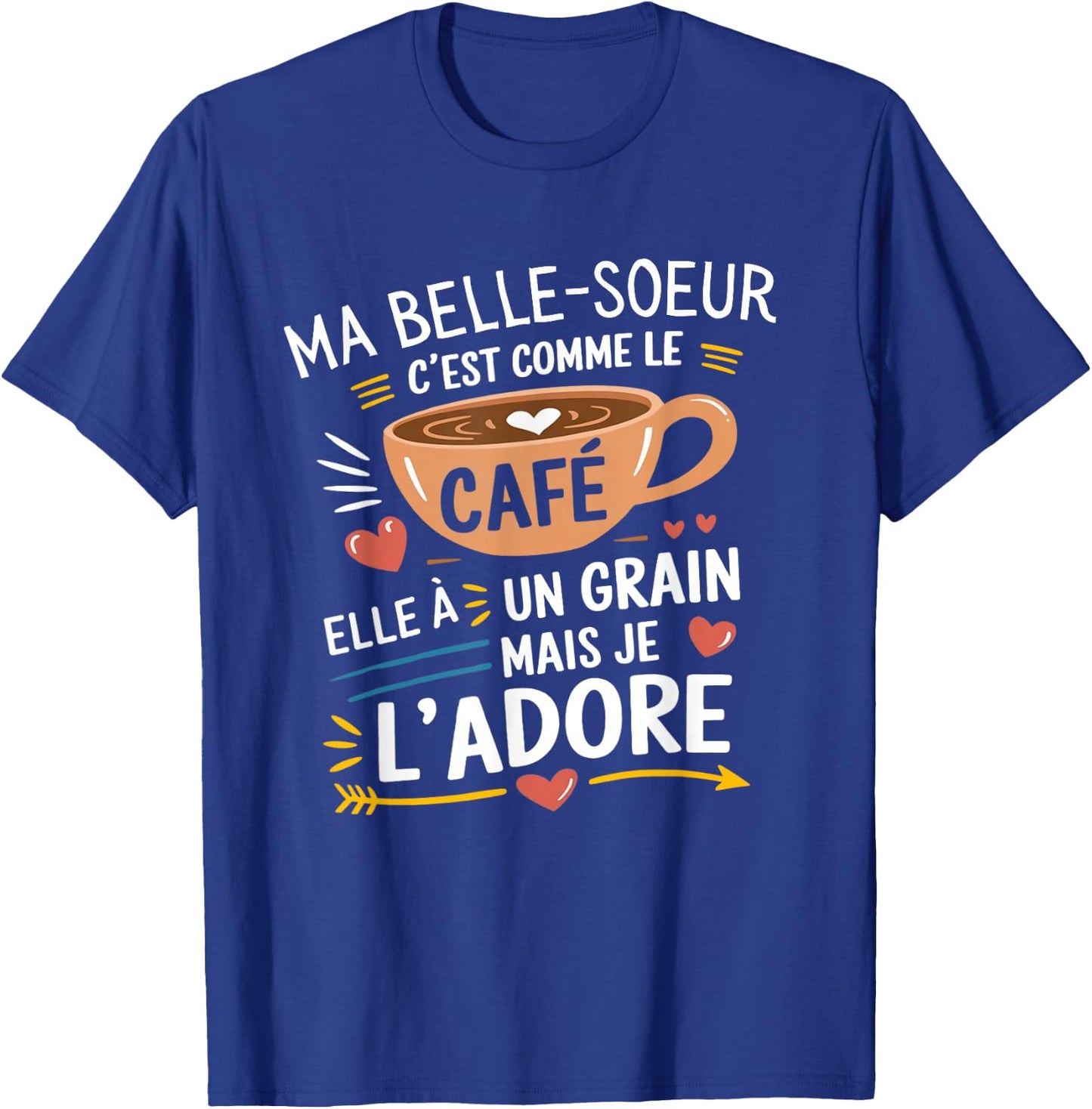 Ma Belle Soeur Comme le Café – Gift Humour Coffee , Black, S T-Shirt - T-Shirt | Royal