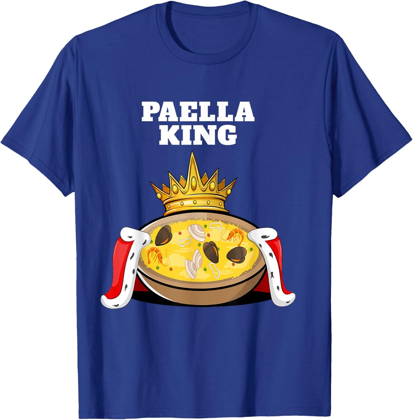 Paella King | Paella Lover Shirt | Food Spanish Paella T-Shirt - T-Shirt | Royal