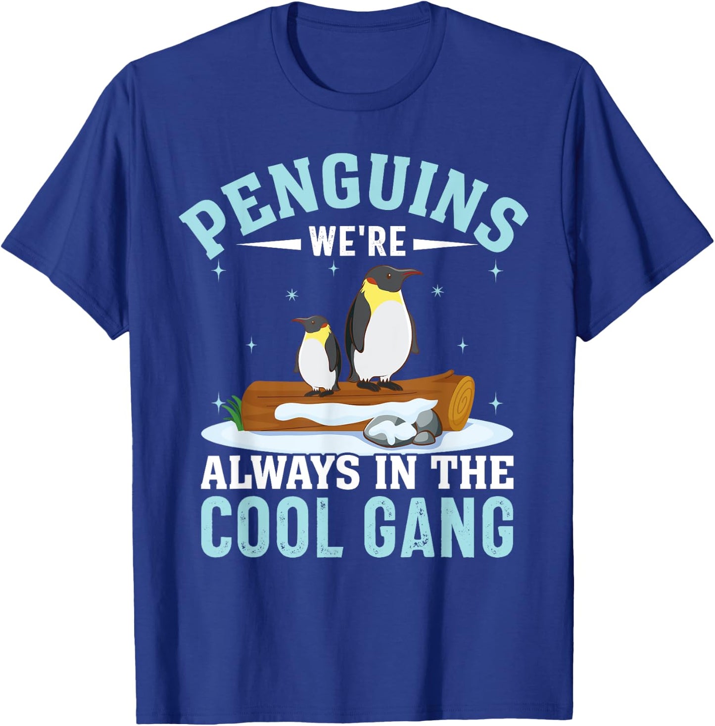 Penguins We're Always In The Cool Gang I Penguin T-Shirt - T-Shirt | Royal