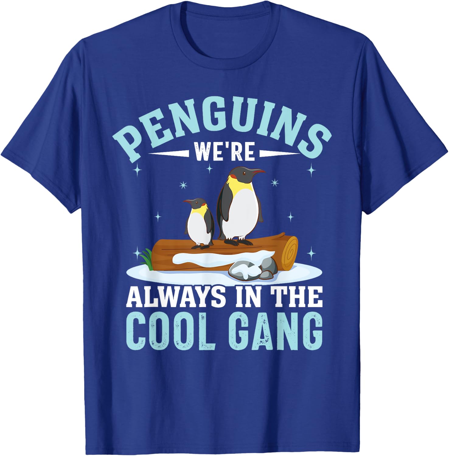 Penguins We're Always In The Cool Gang I Penguin T-Shirt - T-Shirt | Royal