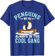 Penguins We're Always In The Cool Gang I Penguin T-Shirt - T-Shirt | Royal