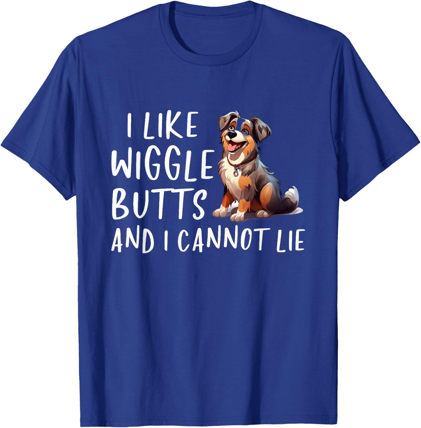 I Like Wiggle Butts Australian Shepherd Aussie Dog T-Shirt - T-Shirt | Royal
