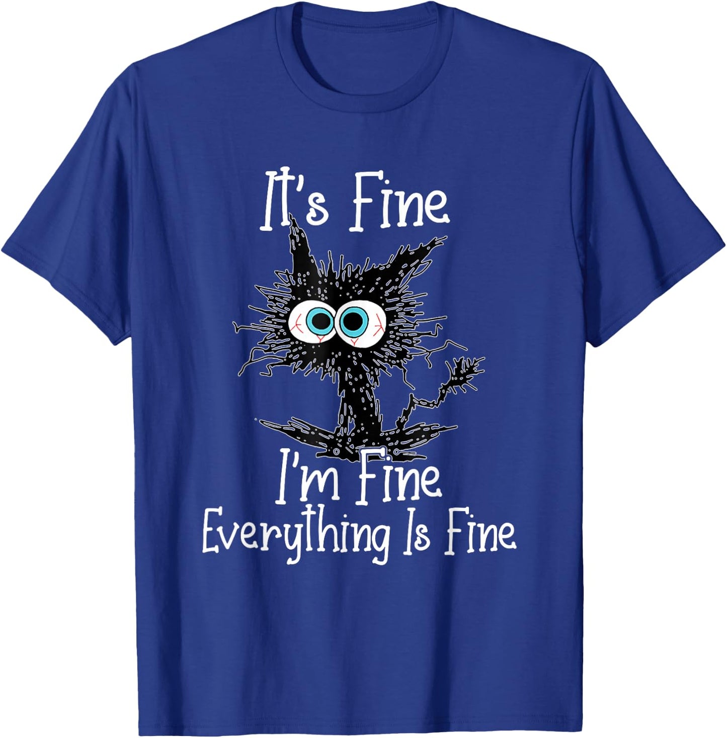 Funny It's Fine I'm Fine Everything Is Fine Black Cat T-Shirt - T-Shirt | Royal
