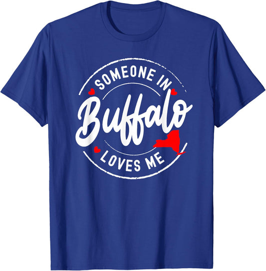 Someone in Buffalo, New York, Loves Me T-Shirt - T-Shirt | Royal