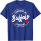 Someone in Buffalo, New York, Loves Me T-Shirt - T-Shirt | Royal