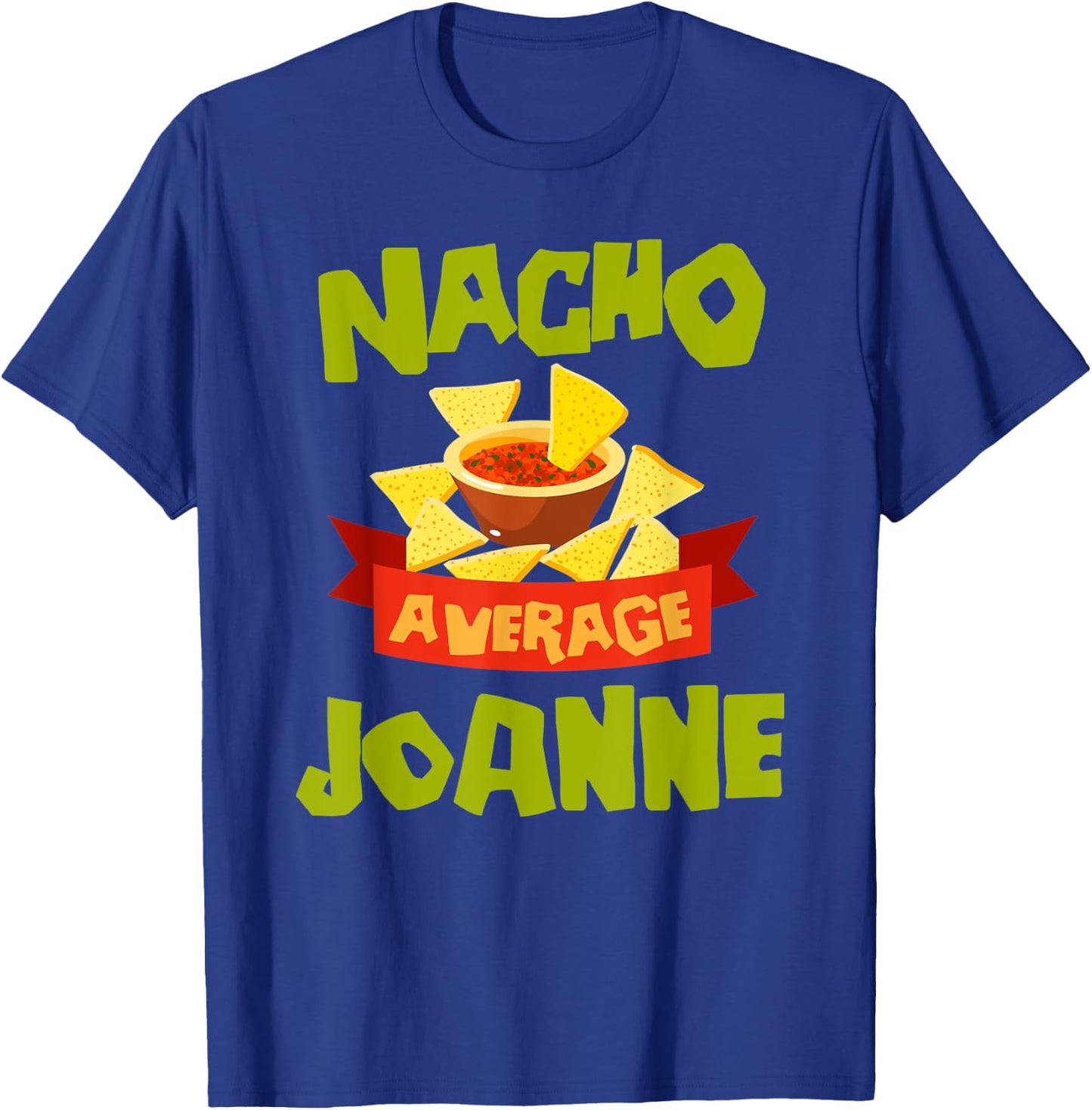 NACHO AVERAGE JOANNE Funny Birthday Personalized Name Gift T-Shirt - T-Shirt | Royal