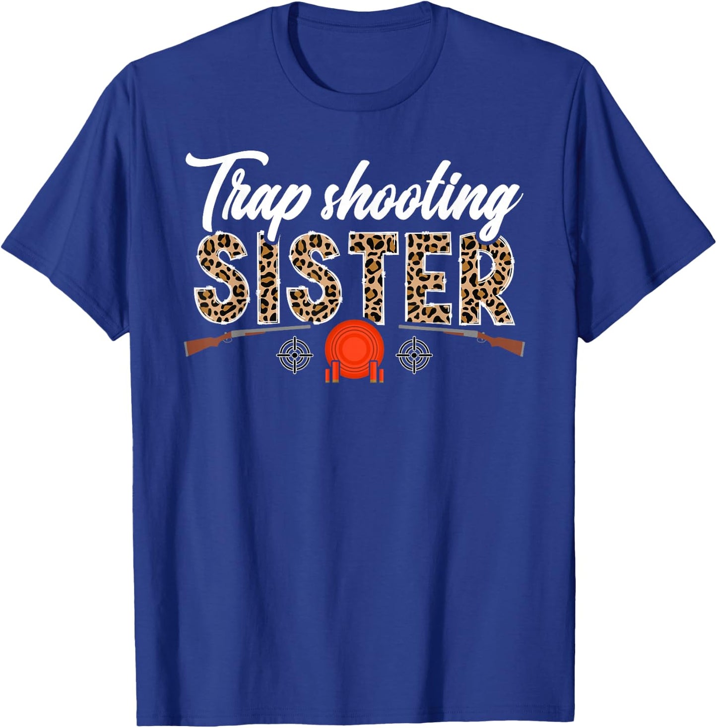 Trap Shooting Sister Leopard Trap Shooting Sis T-Shirt - T-Shirt | Royal
