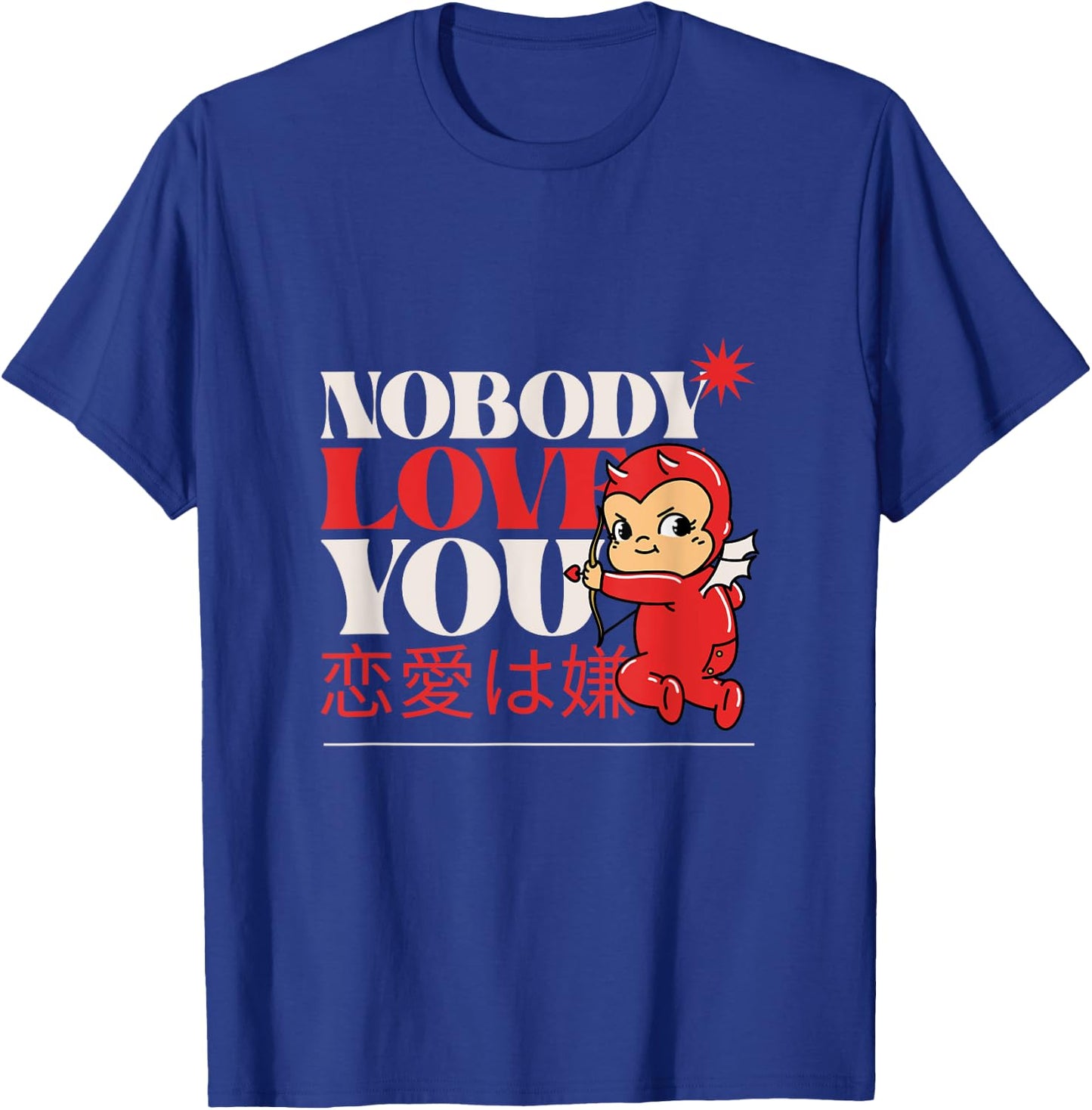 Nobody Love You Valentines Graphic T-Shirt - T-Shirt | Royal