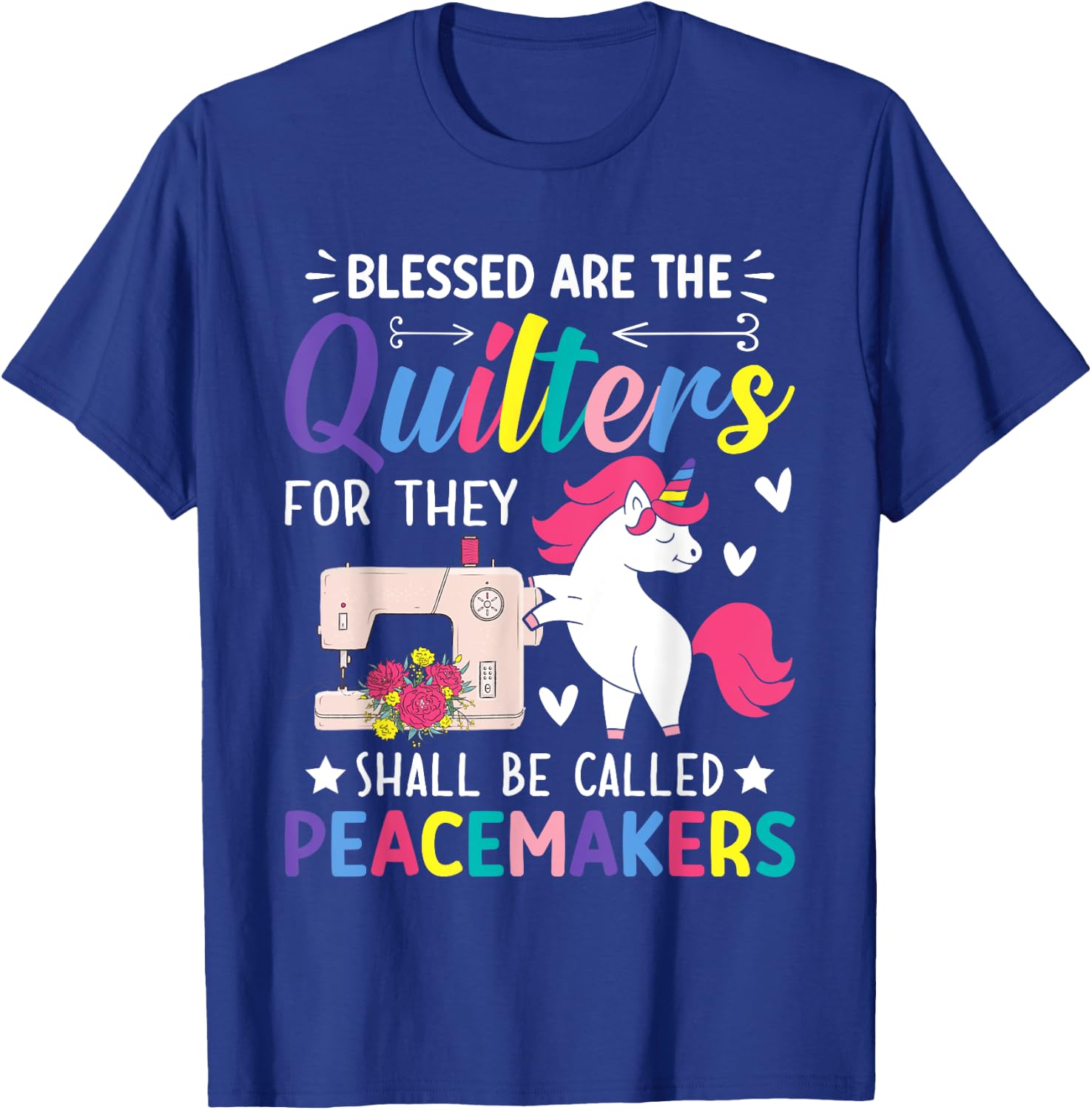 The Quilters Shall Be Called Peacemakers Quilting Sewing T-Shirt - T-Shirt | Royal