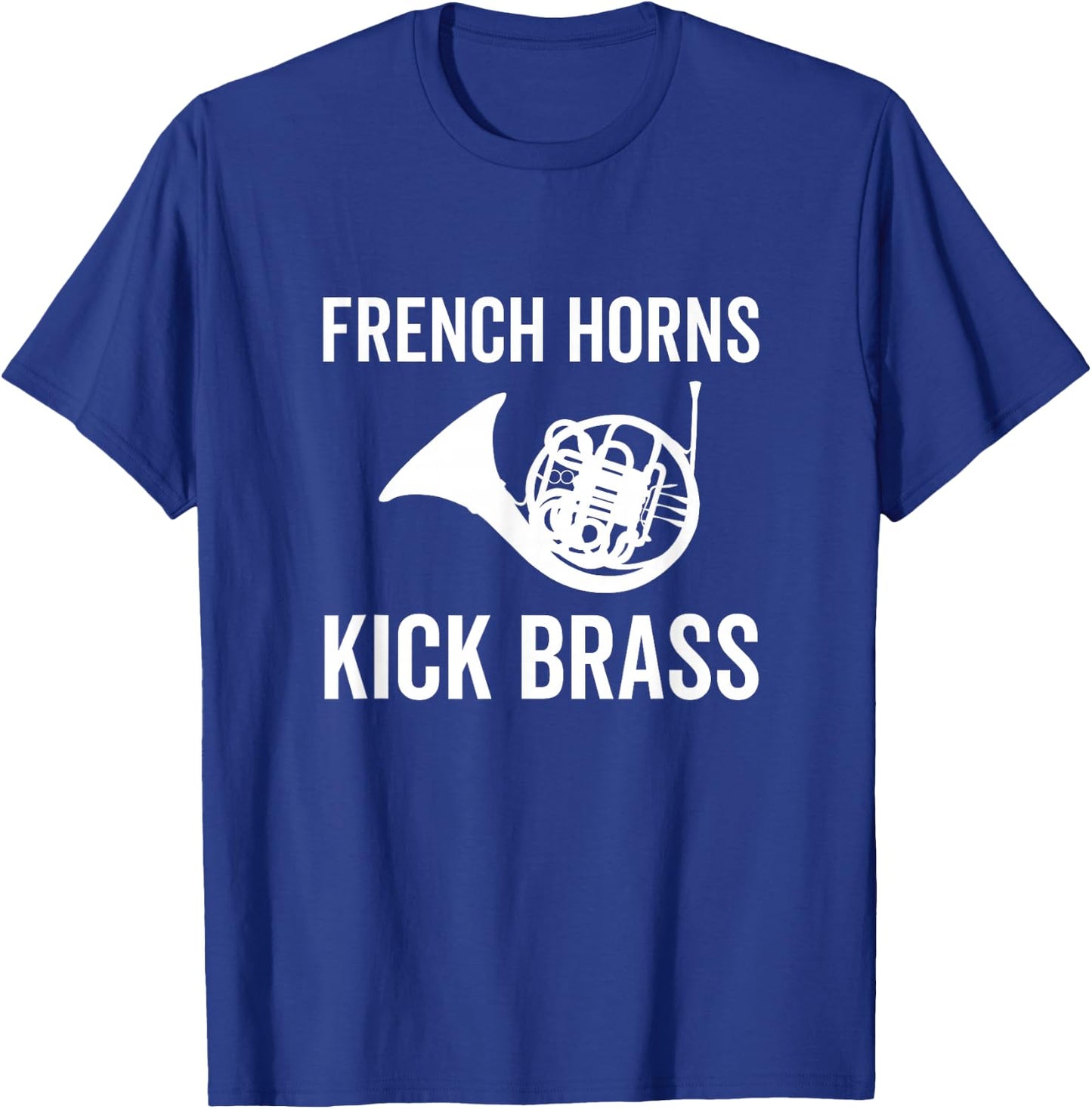 French Horns Kick Brass Funny French Horn Player Lover Band T-Shirt - T-Shirt | Royal