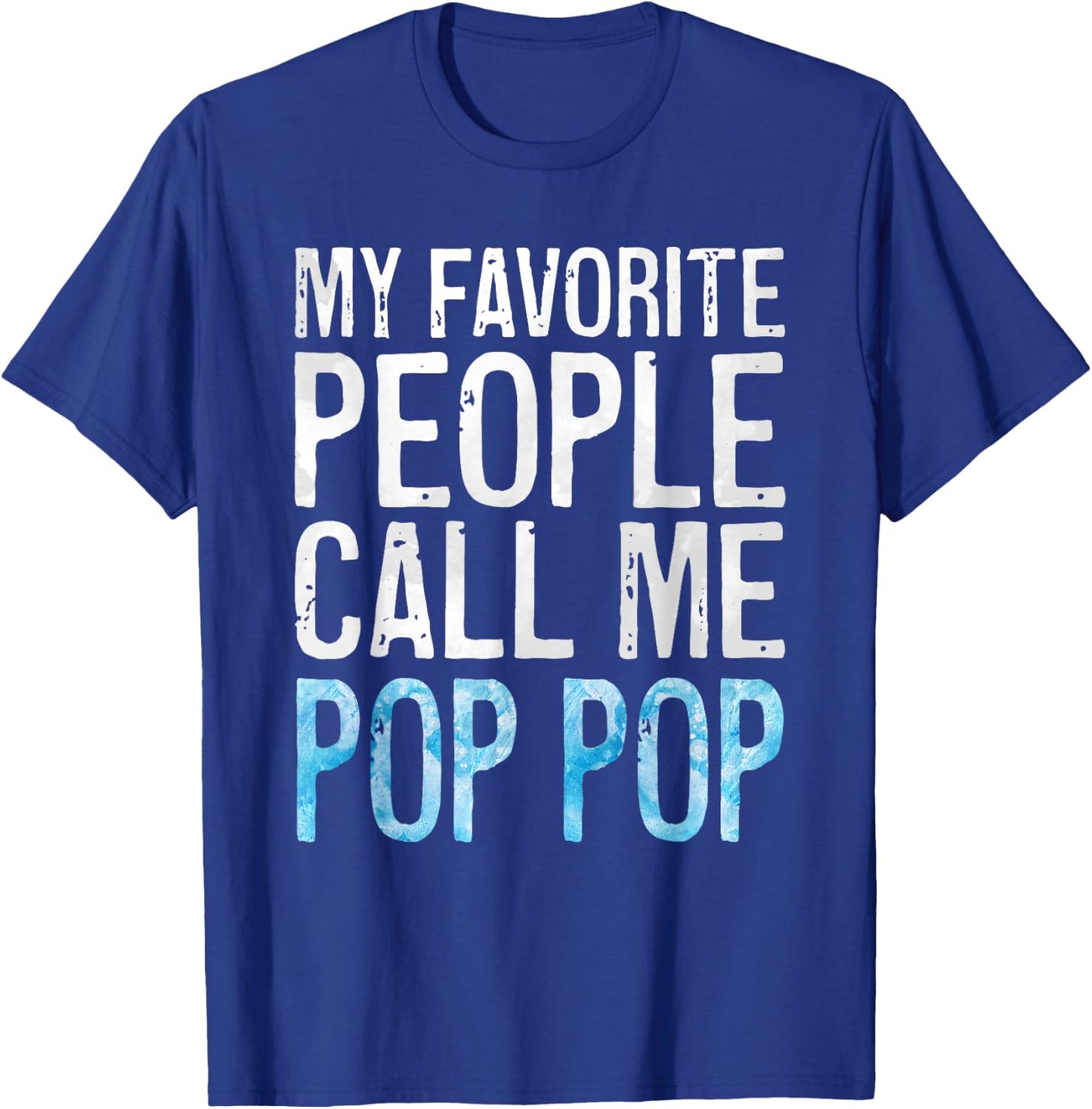 My Favorite People Call Me Pop Pop Shirt Men Fathers Day T-Shirt - T-Shirt | Royal