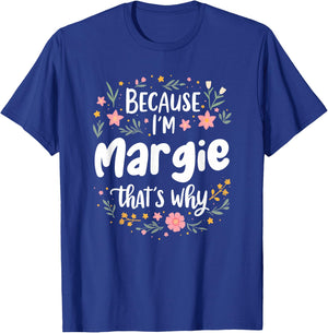 Women Because I'm Margie That's Why Woman T-Shirt - T-Shirt | Royal