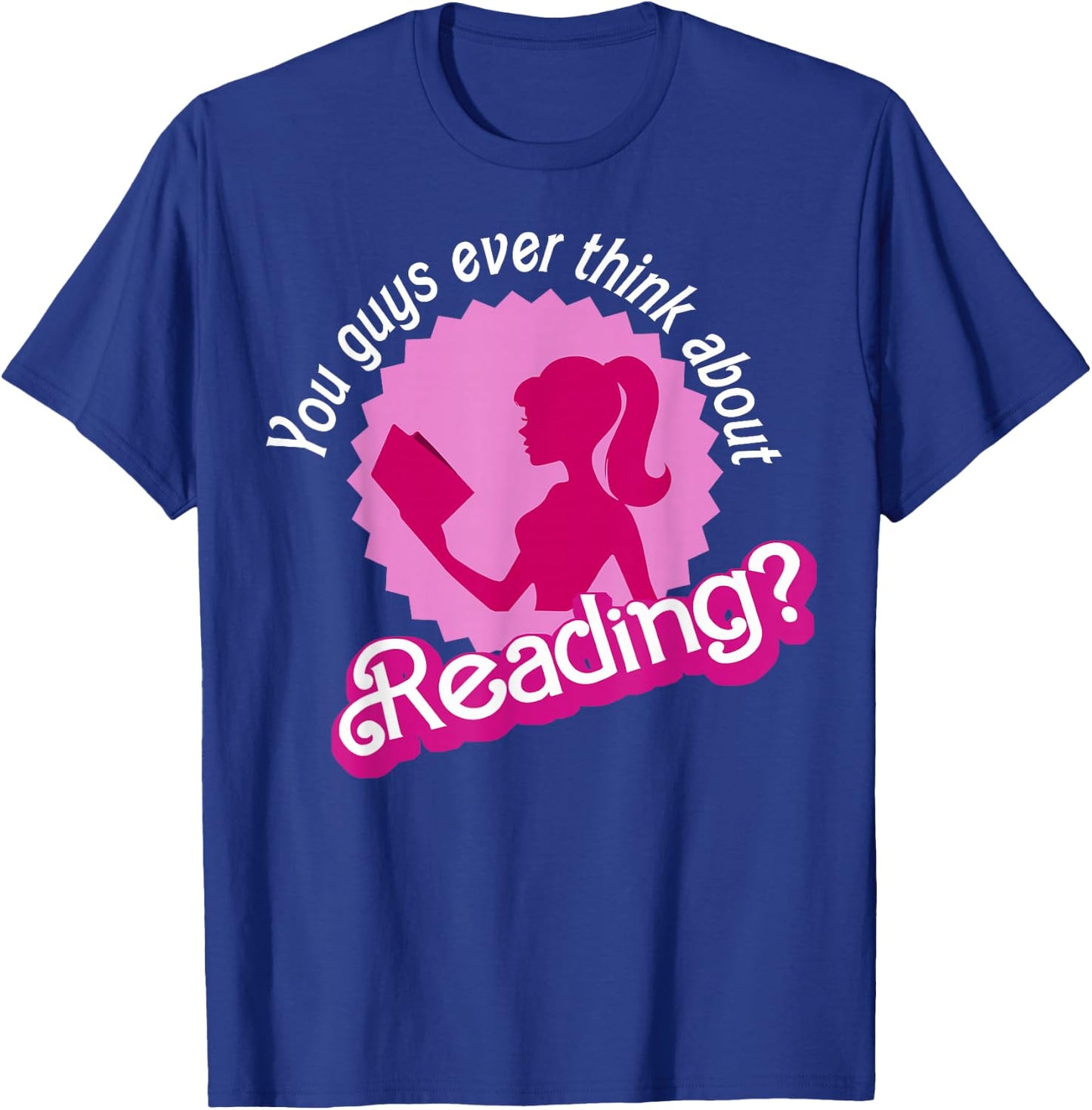 You Guys Ever Think About Reading T-Shirt - T-Shirt | Royal