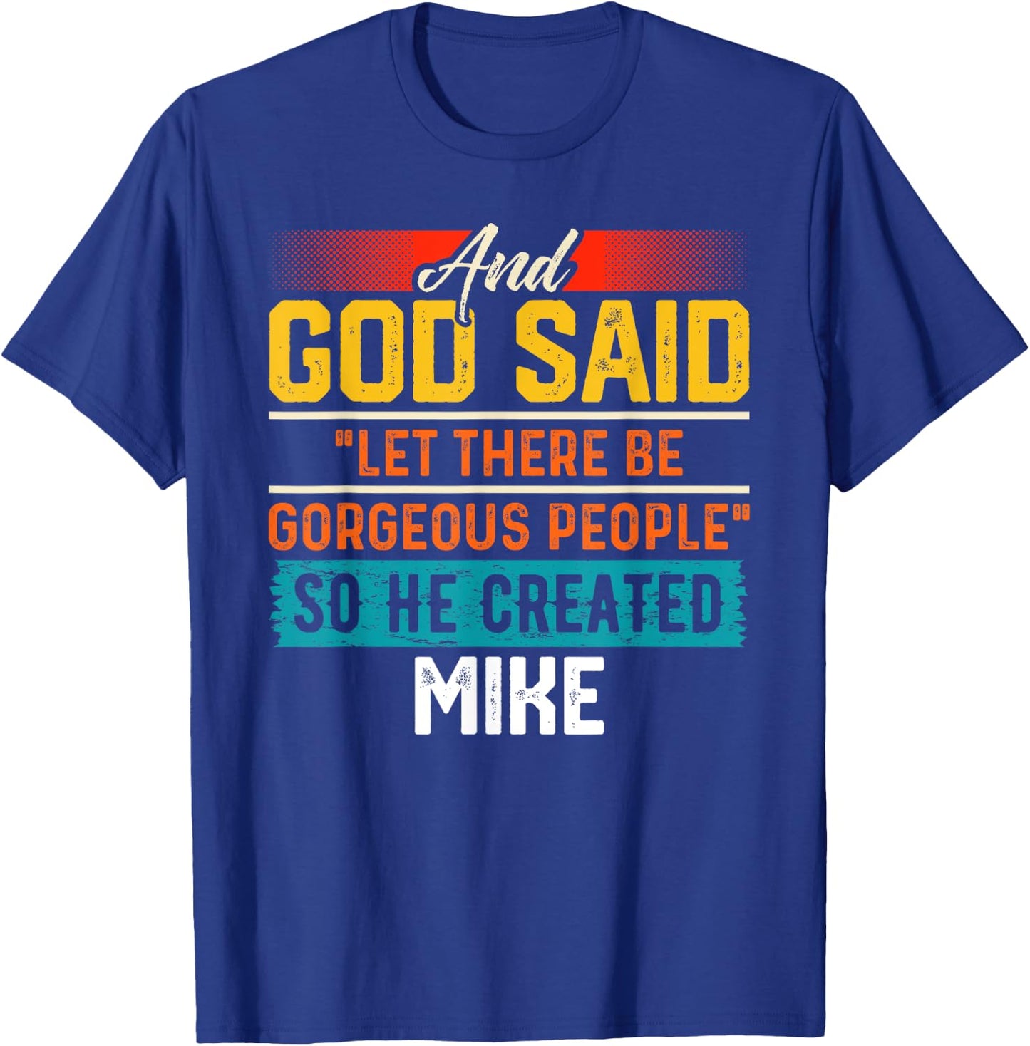 And God Said So He Created MIKE Name Funny MIKE T-Shirt - T-Shirt | Royal