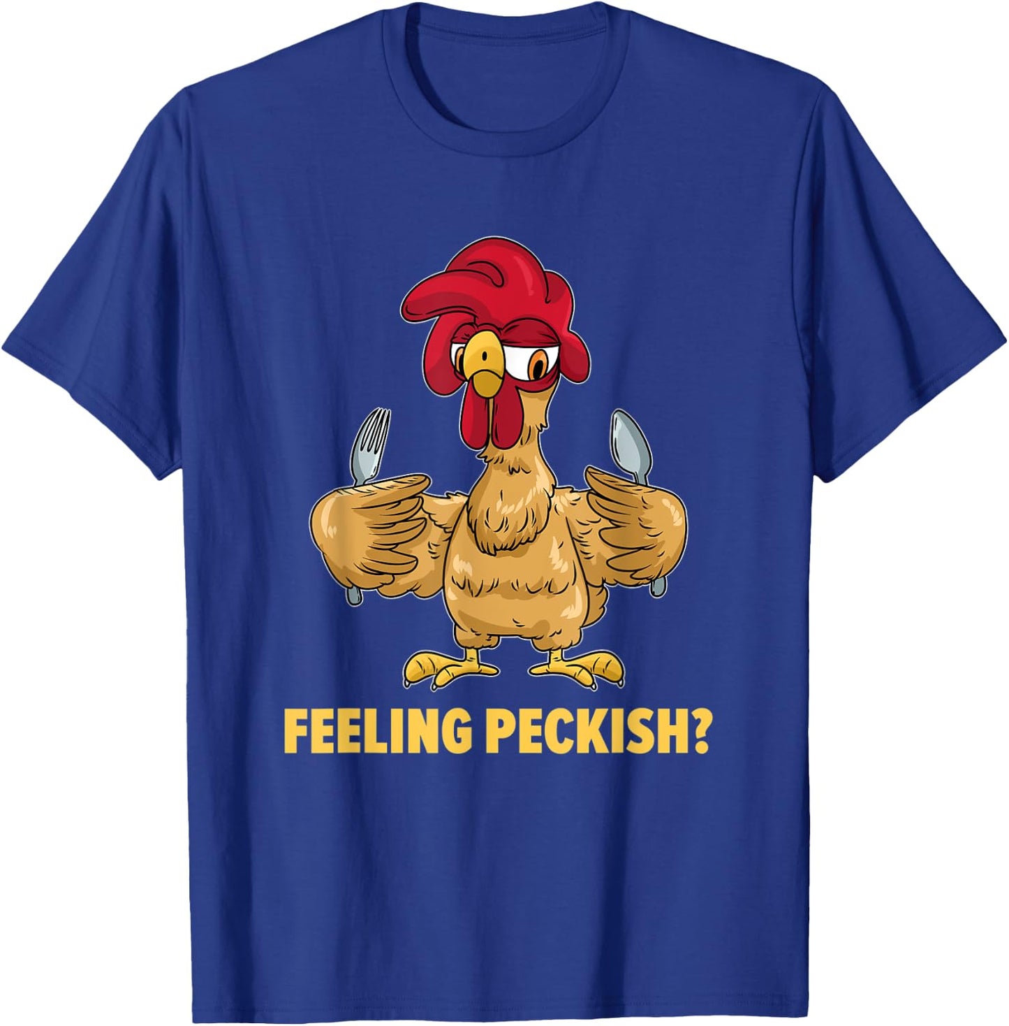 Feeling Peckish Chicken T-Shirt - T-Shirt | Royal