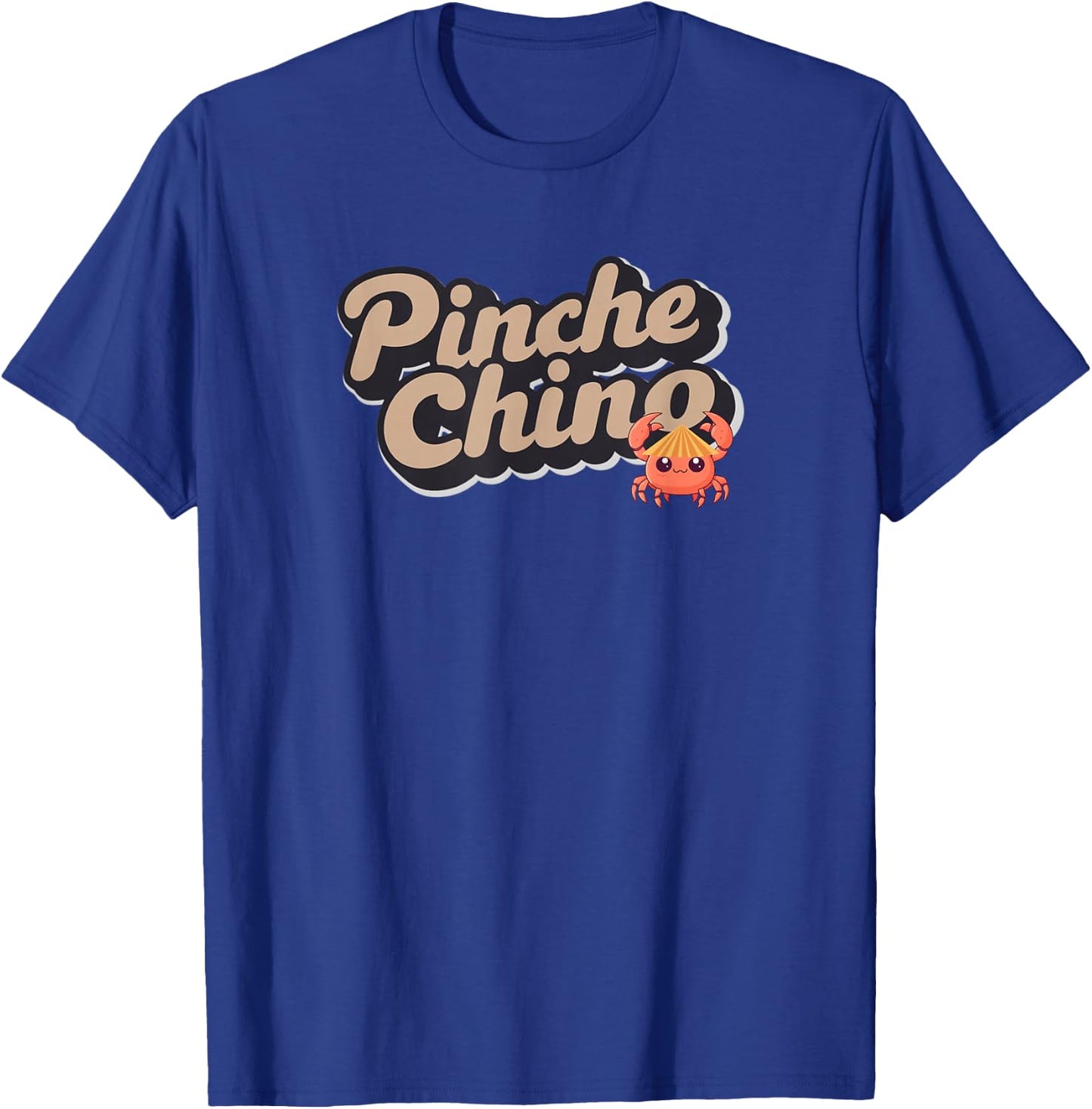 Pinche Chino! Funny Pun for Latino, Mexican, Asian, Crab T-Shirt - T-Shirt | Royal