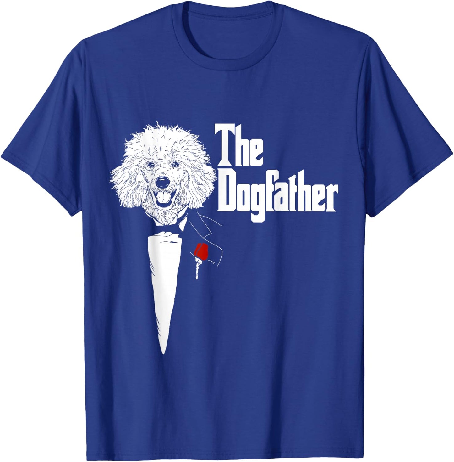 Poodle Shirt | The DogFather Poodle | Poodle Dog Dad T-Shirt - T-Shirt | Royal