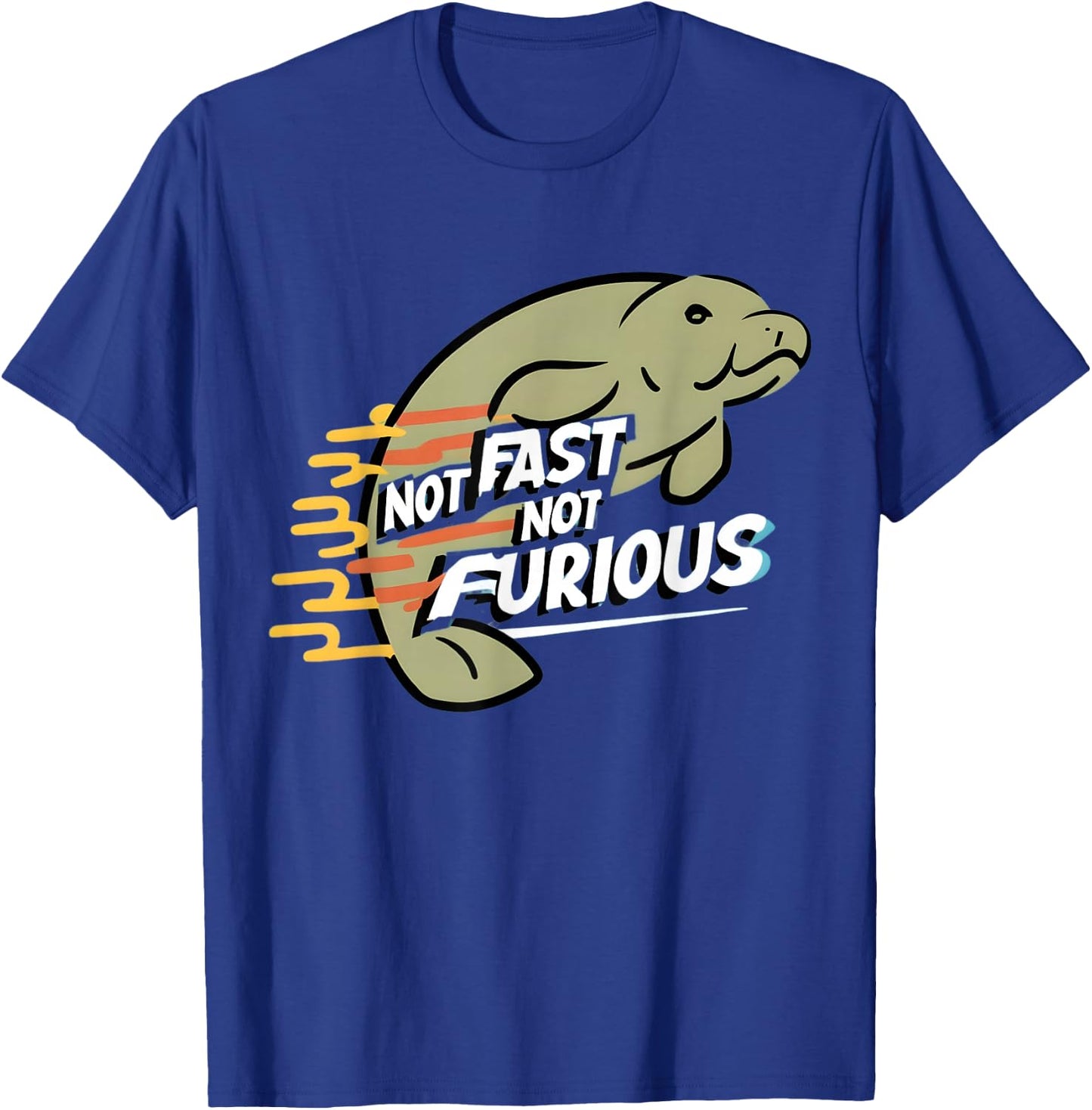 Not Fast Not Furious: Celebrate the Grace of Manatees T-Shirt - T-Shirt | Royal