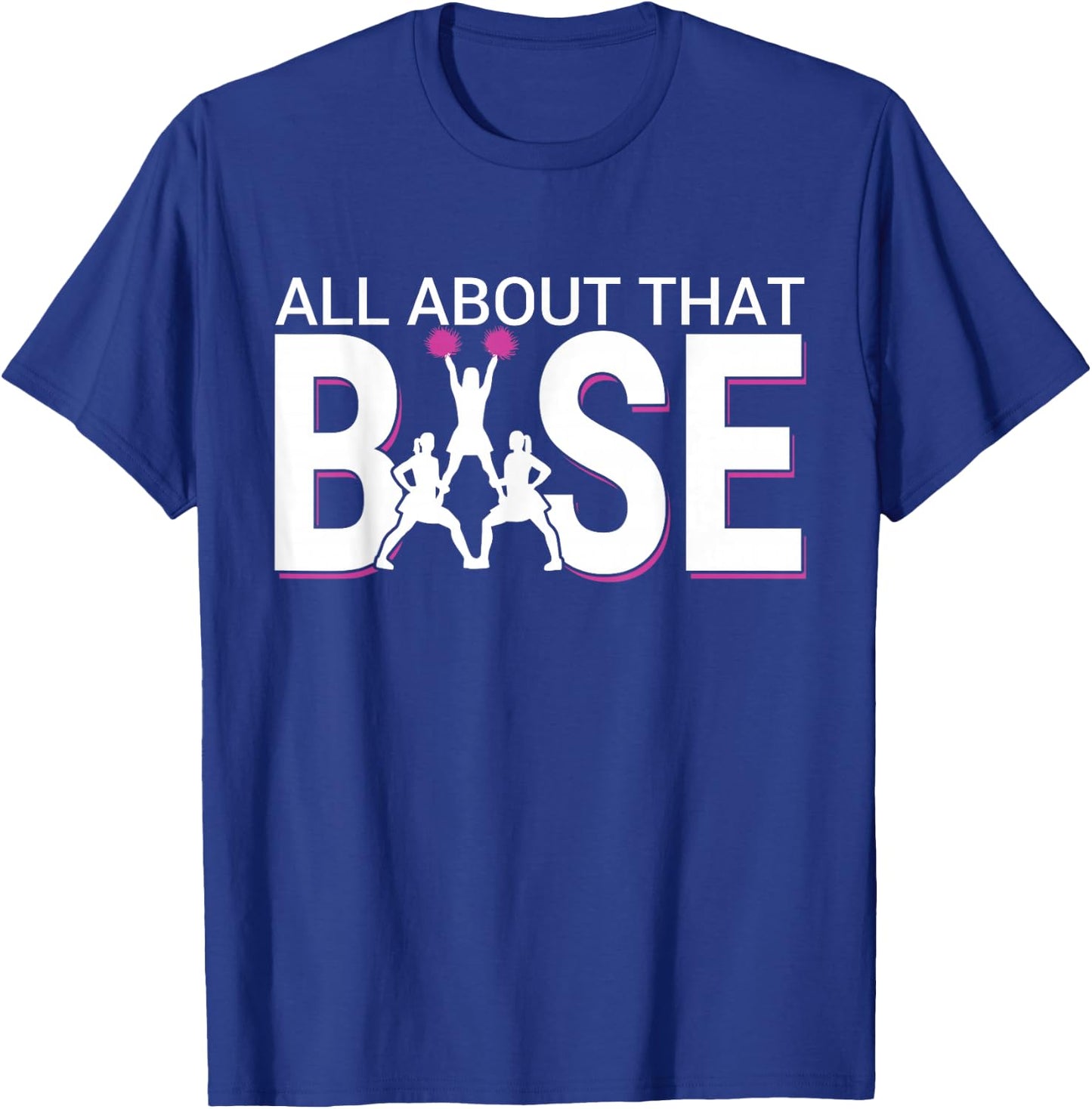 All About That Base - Funny Cheerleading Cheer Short Sleeve T-Shirt - T-Shirt | Royal