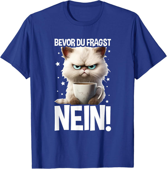 with German Text "Bevor Du Fragst Nein KatzeKaffee Kater Announced", black T-Shirt - T-Shirt | Royal