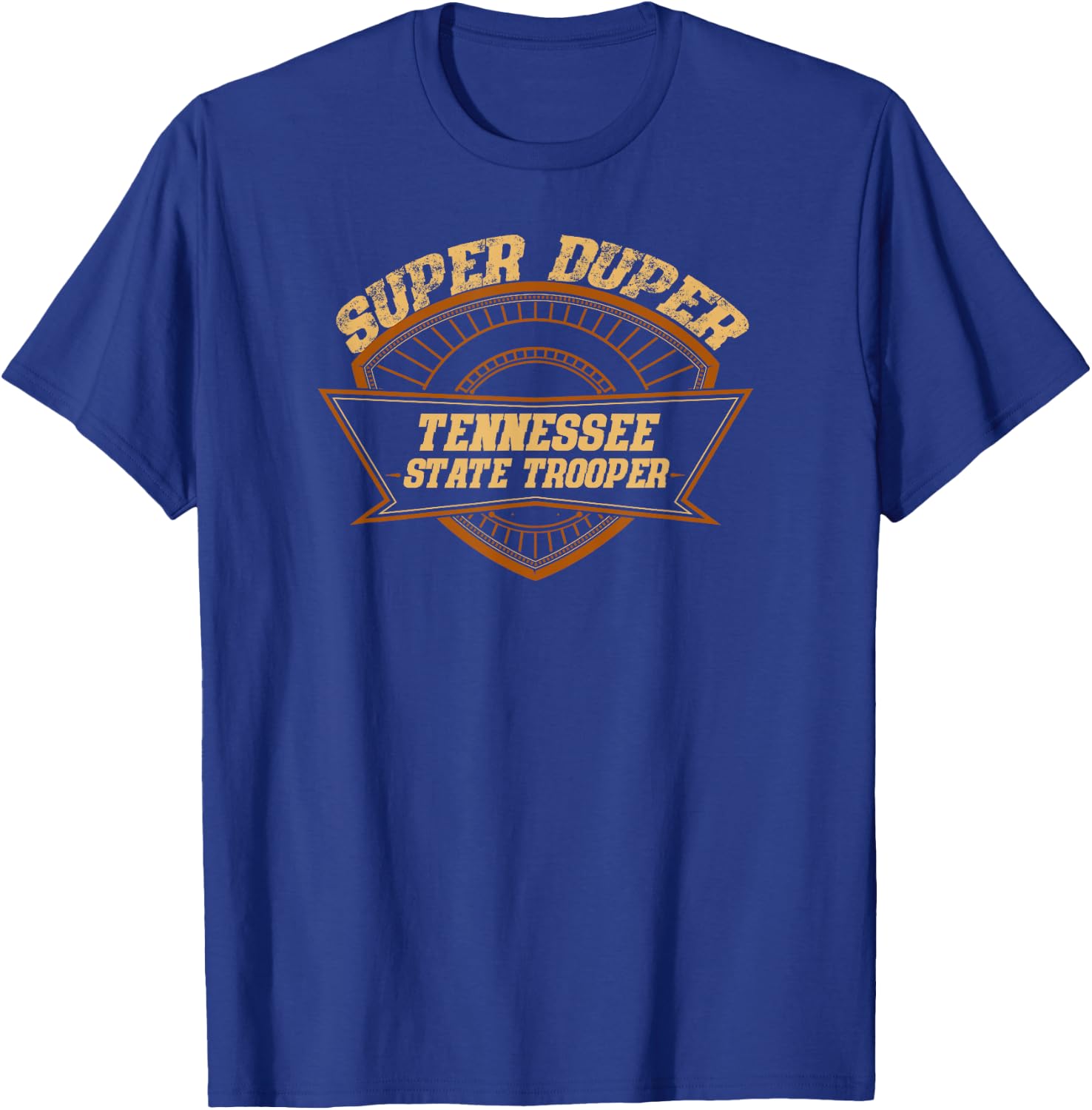 Tennessee State Trooper Super Duper Trooper Police Gift T-Shirt - T-Shirt | Royal