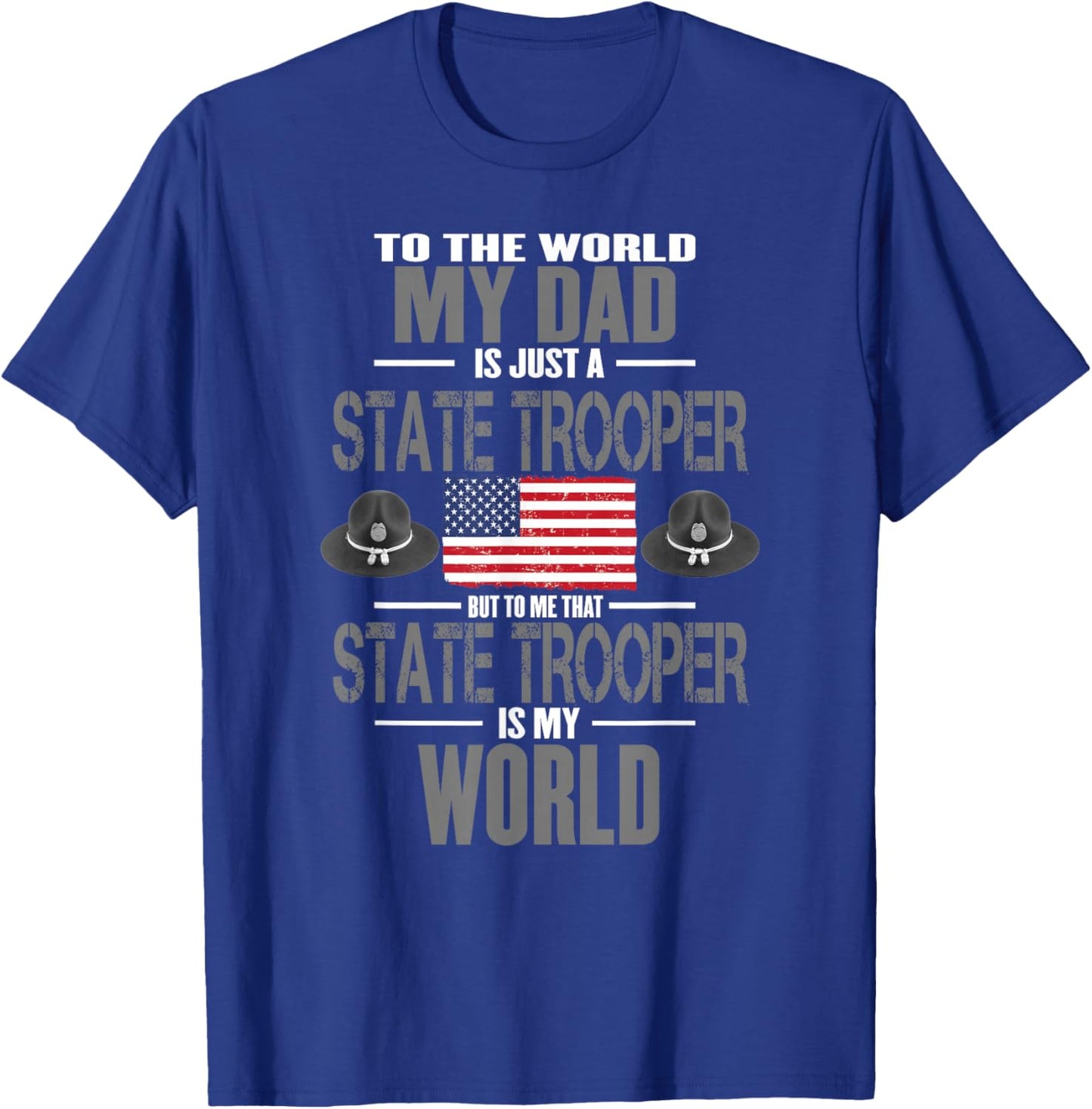 State Trooper My Dad The State Trooper Is My World T-Shirt - T-Shirt | Royal
