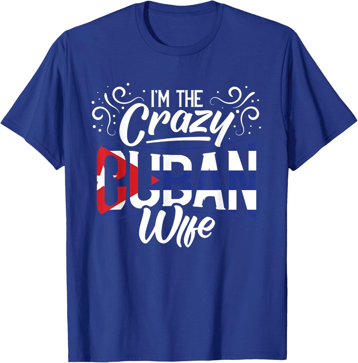 Cuban Heritage I'm The Crazy Cuban Wife Cuba Roots T-Shirt - T-Shirt | Royal