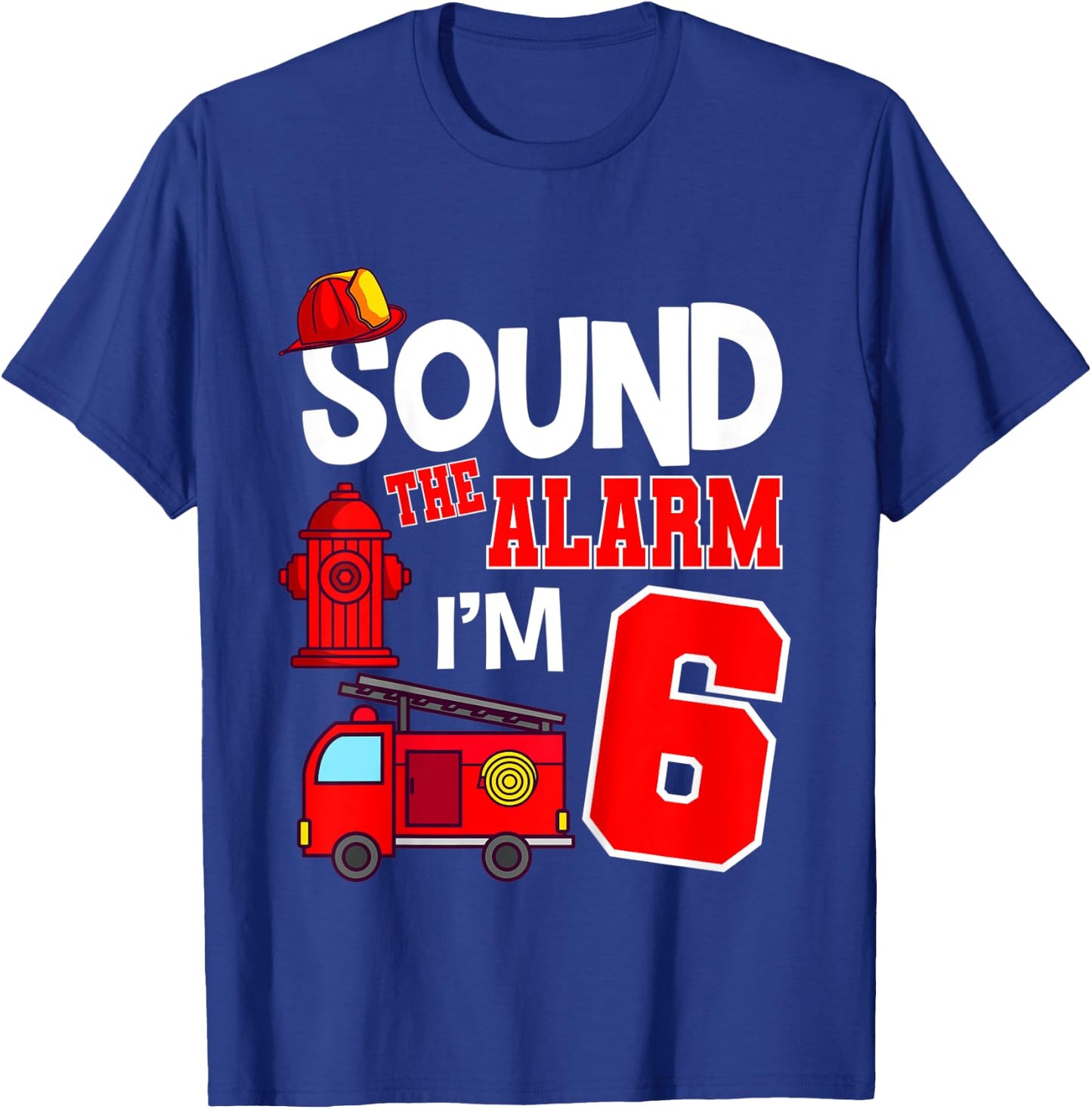 Kids Sound The Alarm 6 Years 6th Birthday Fire Truck Firefighter T-Shirt - T-Shirt | Royal