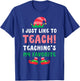 I Just Like To Teach Teachings My Favorite Christmas Elf T-Shirt - T-Shirt | Royal