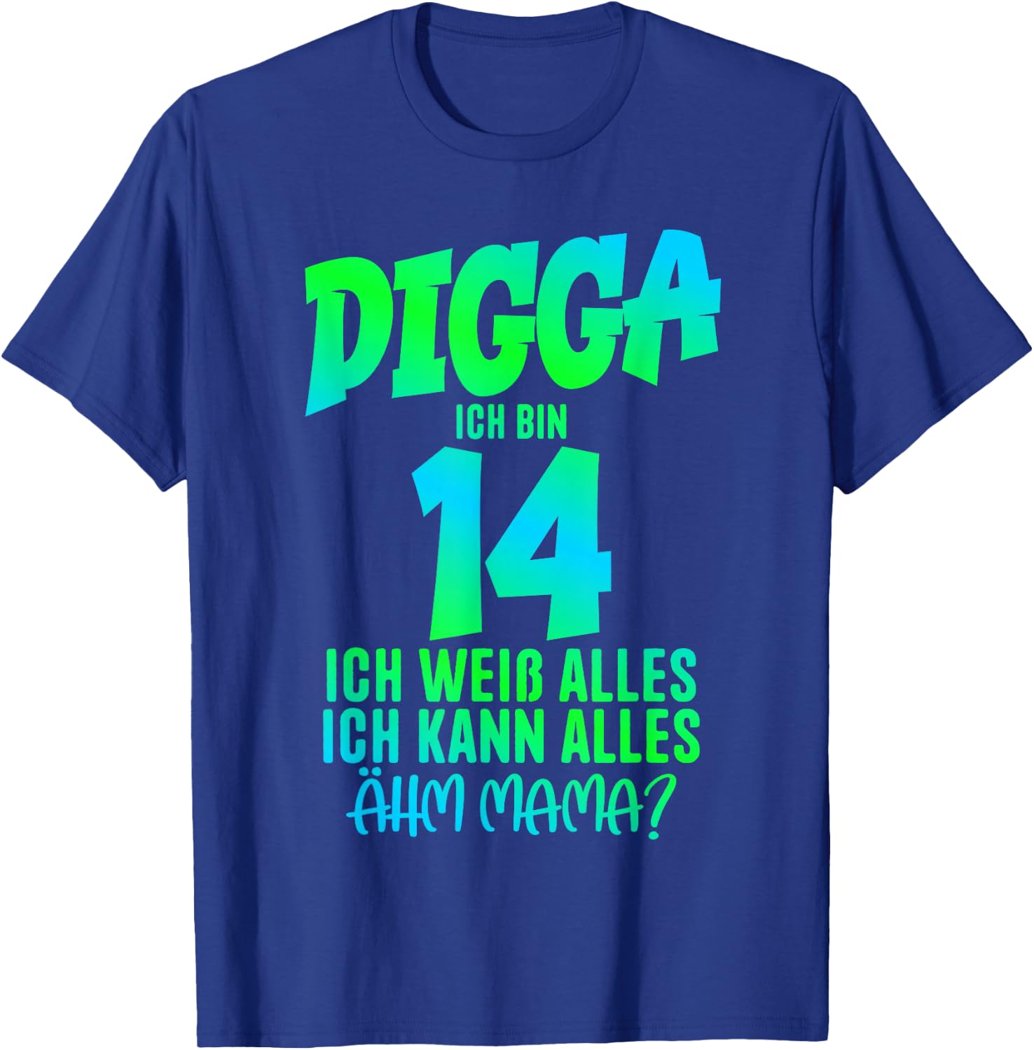 14th Birthday Digga I Am 14 Ich Kann Alles Ähm Mama? T-Shirt - T-Shirt | Royal