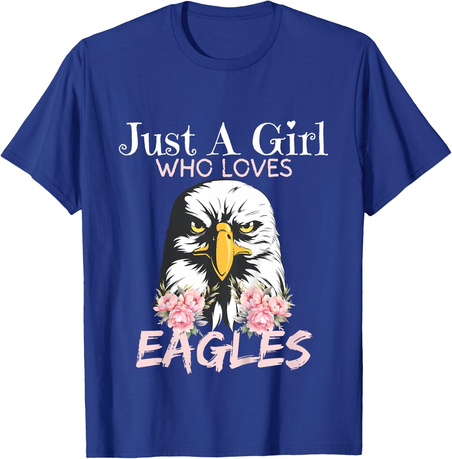 Eagle Just A Girl Who Loves Eagles Funny Girls Eagle Lovers T-Shirt - T-Shirt | Royal