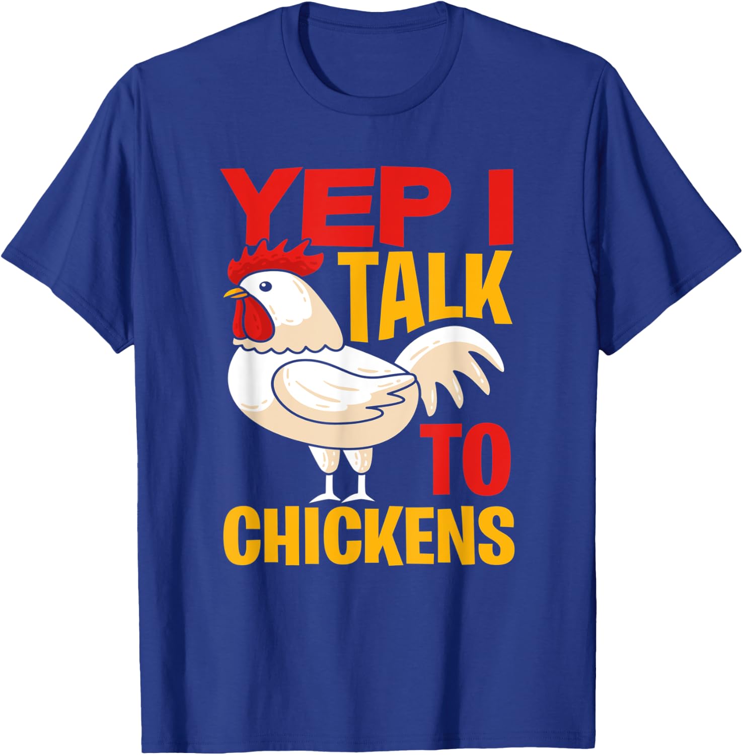 Yep I Talk To Chickens - Farmer Chicken Breeder Gift T-Shirt - T-Shirt | Royal