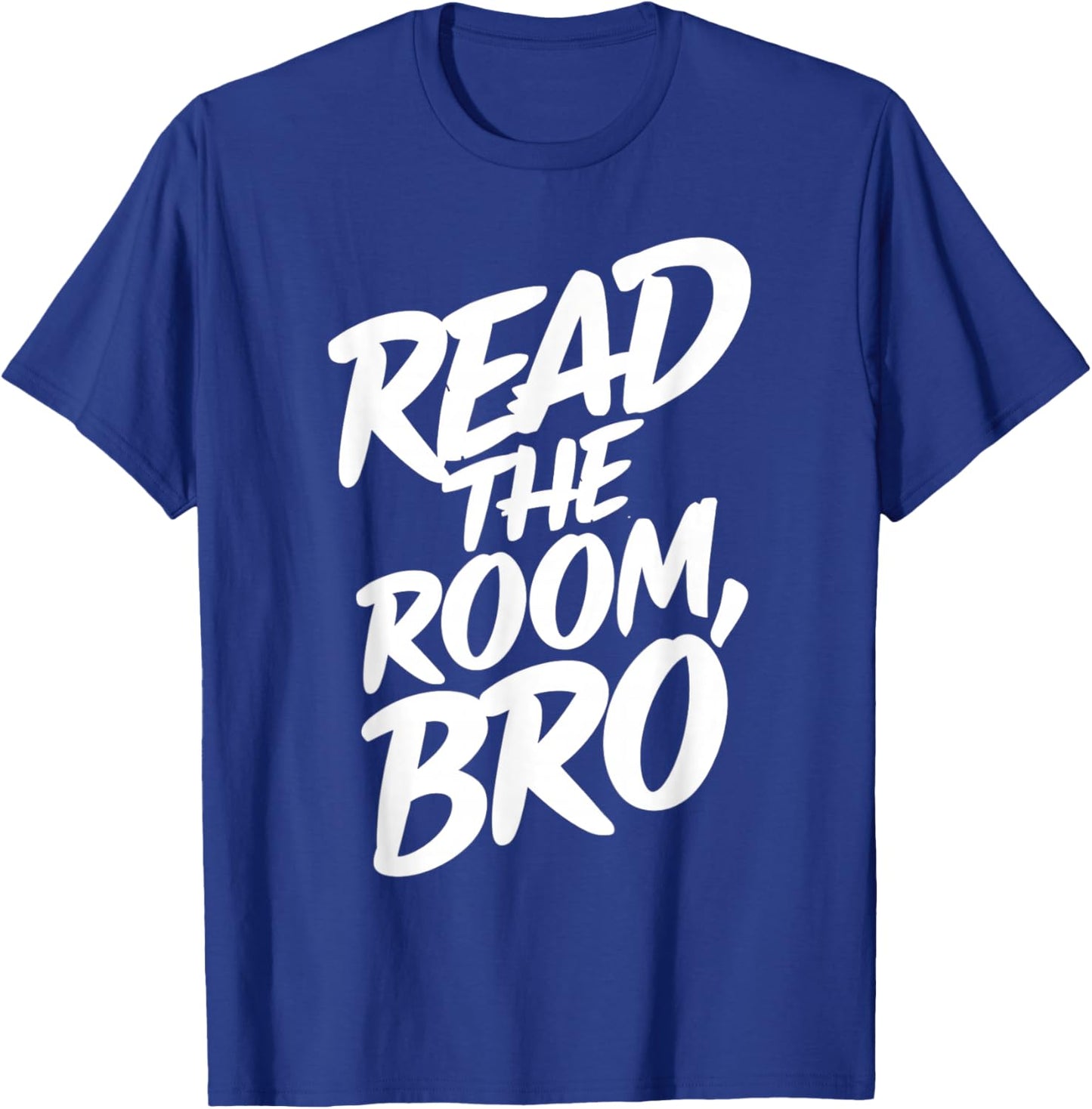 Read the Room Bro Socially Observant Individual Funny Social T-Shirt - T-Shirt | Royal
