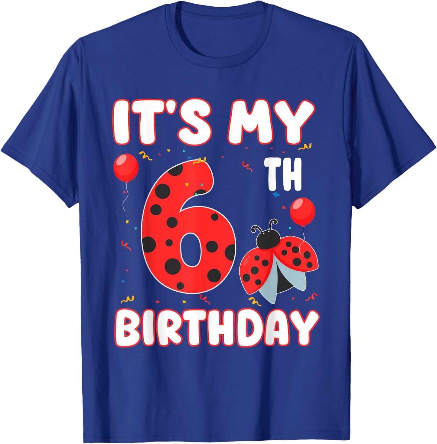6 Year Old Birthday Ladybug Themed It's My 6th Birthday T-Shirt - T-Shirt | Royal