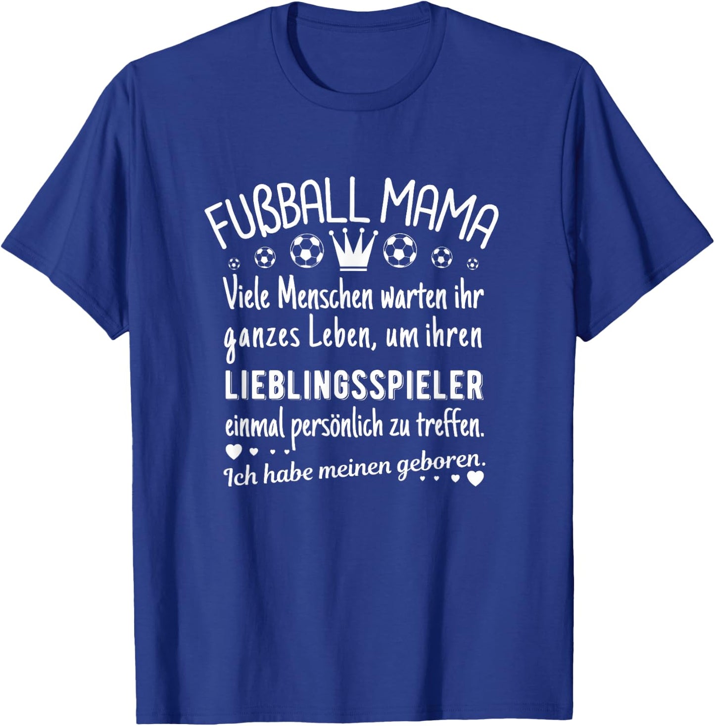 Ich habe meinen Lieblingsspieler geboren Fußball Mama T-Shirt - T-Shirt | Royal