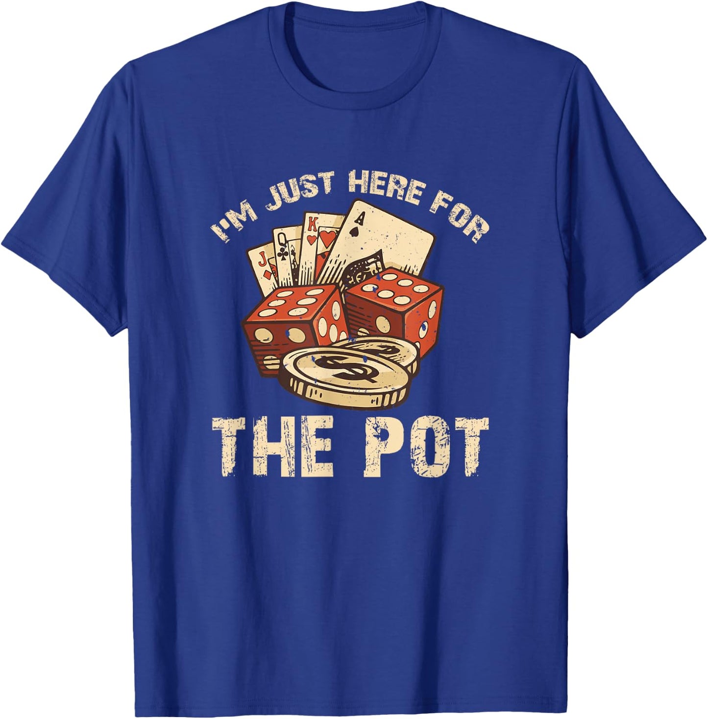 I'm Just Here for the Pot Funny Poker T-Shirt - T-Shirt | Royal