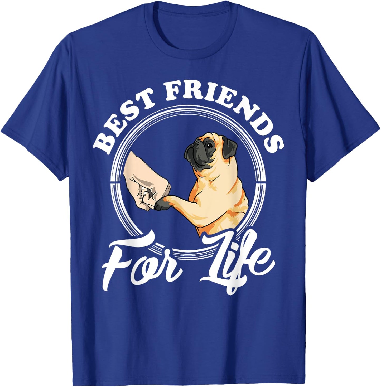 Pug Dog Lover Design "Best Friends For Life" Funny Pug T-Shirt - T-Shirt | Royal