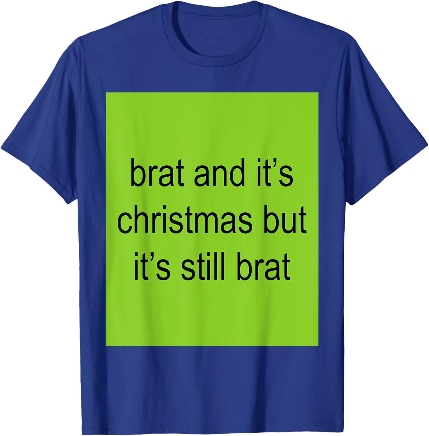 Brat And It's Christmas But It's Still Brat Women T-Shirt - T-Shirt | Royal