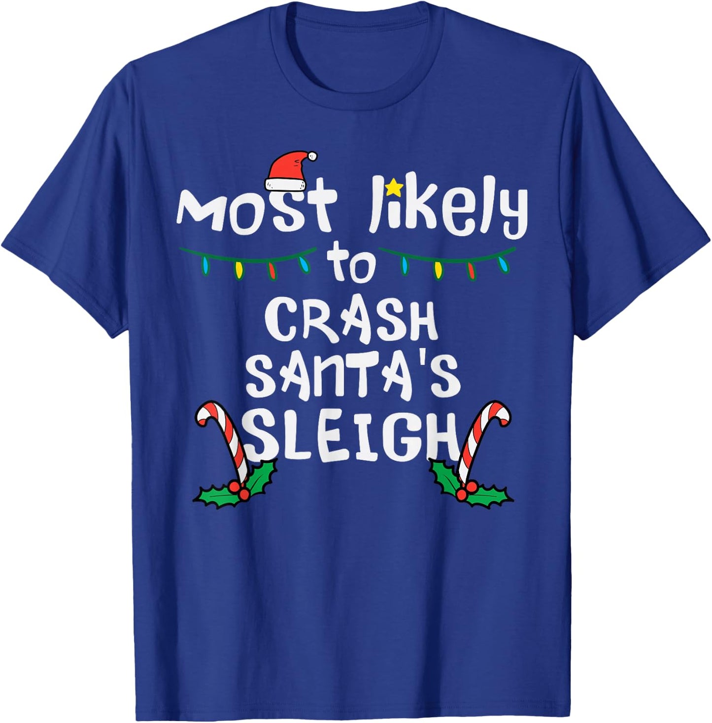 Most Likely Crash Santas Sleigh Christmas Xmas Family Match T-Shirt - T-Shirt | Royal