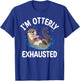 Otter I'm Otterly Exhausted Underwater Animal Pun Lover T-Shirt - T-Shirt | Royal