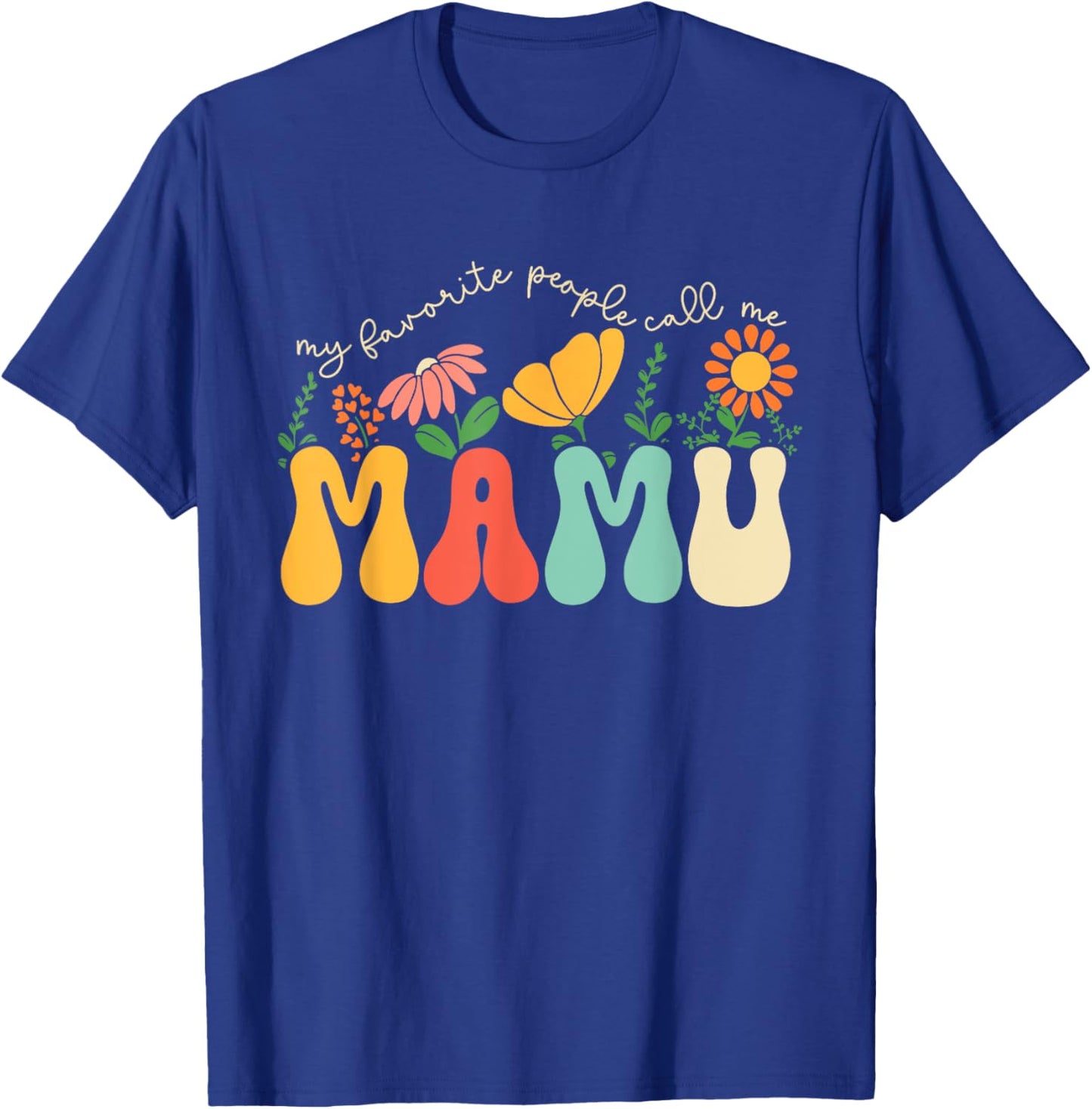 My Favorite People Call Me Mamu Fathers Day Floral Uncle T-Shirt - T-Shirt | Royal