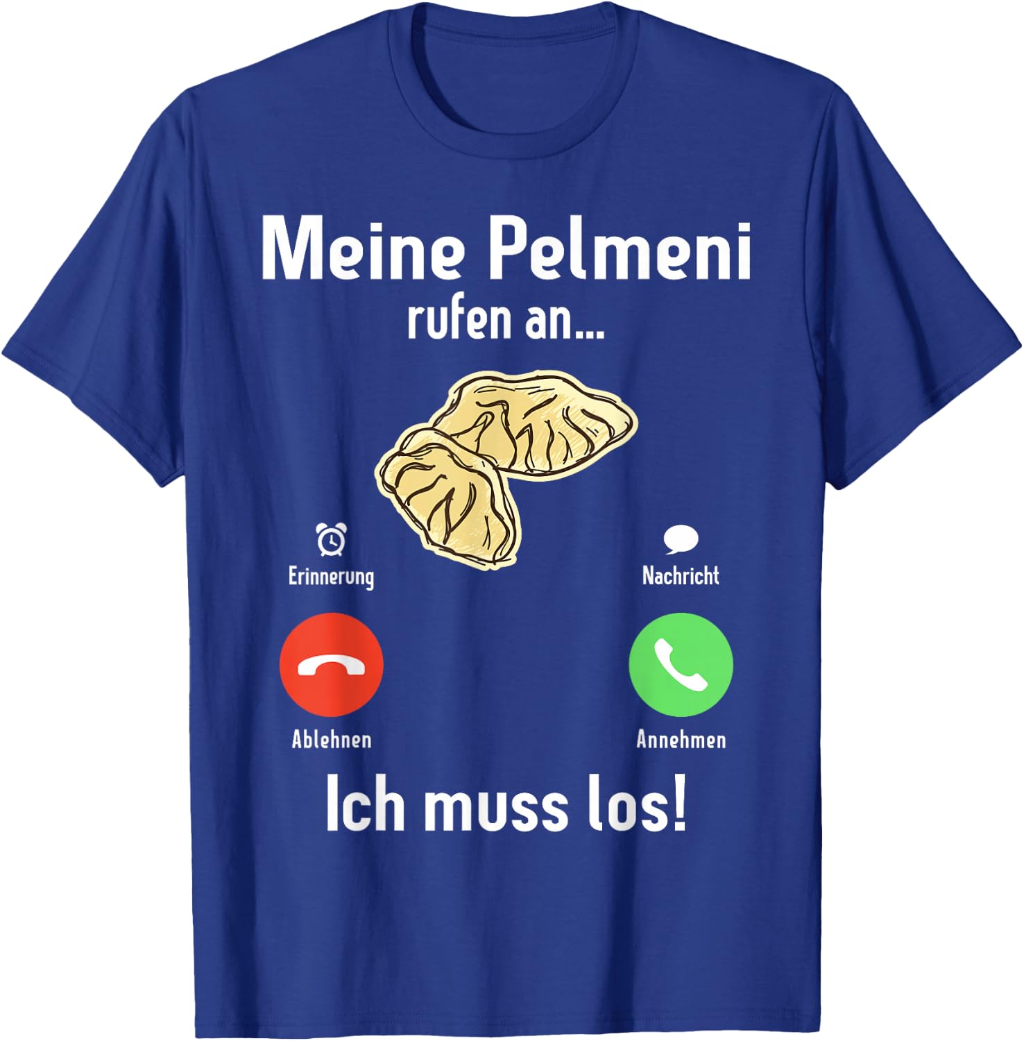 Meine Pelmeni rufen an ich muss los Russische Küche Pelmeni T-Shirt - T-Shirt | Royal