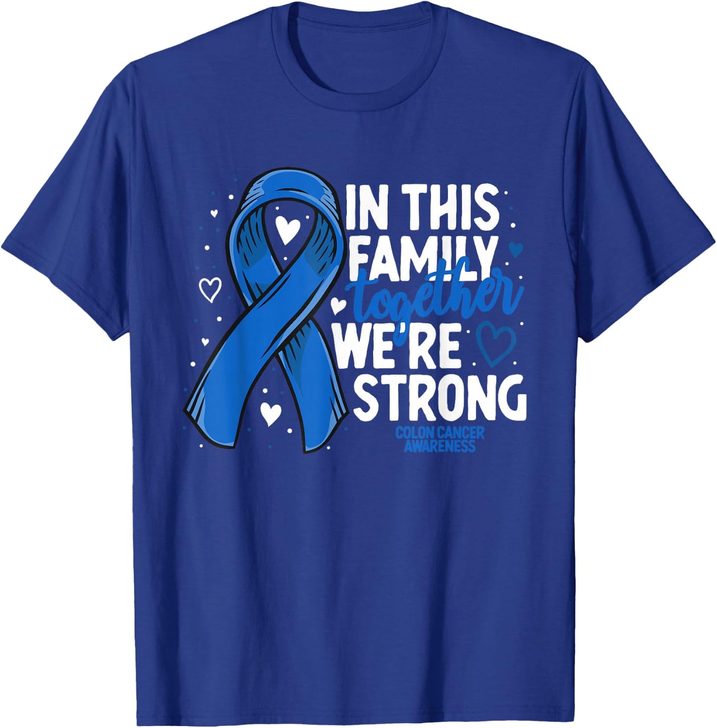 Colorectal Cancer Support Family Colon Cancer Awareness T-Shirt - T-Shirt | Royal