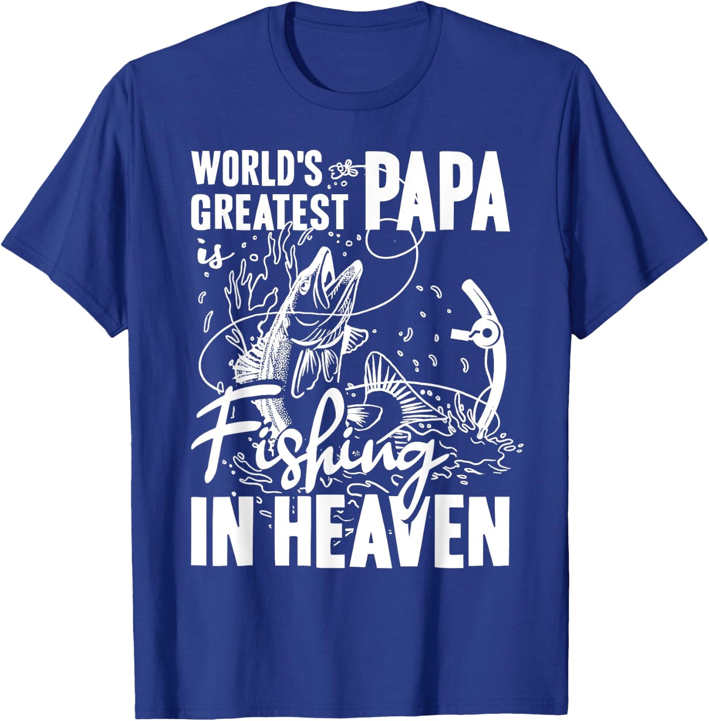 World Greatest PAPA Fishing in Heaven Family Daddy Memorial T-Shirt - T-Shirt | Royal