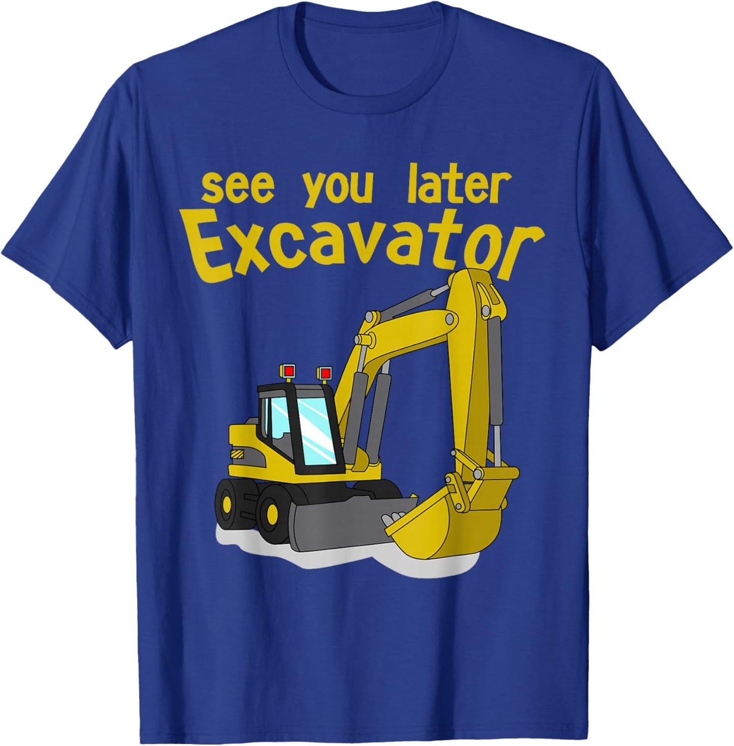 See You Later Excavator Shirt | Toddler Boy Kids T-Shirt - T-Shirt | Royal