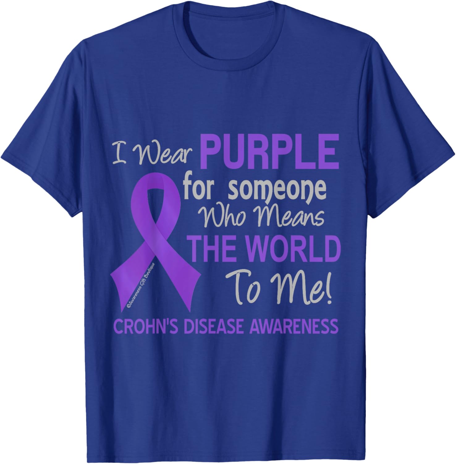Crohn's Disease For Someone Who Means World To Me T-Shirt - T-Shirt | Royal