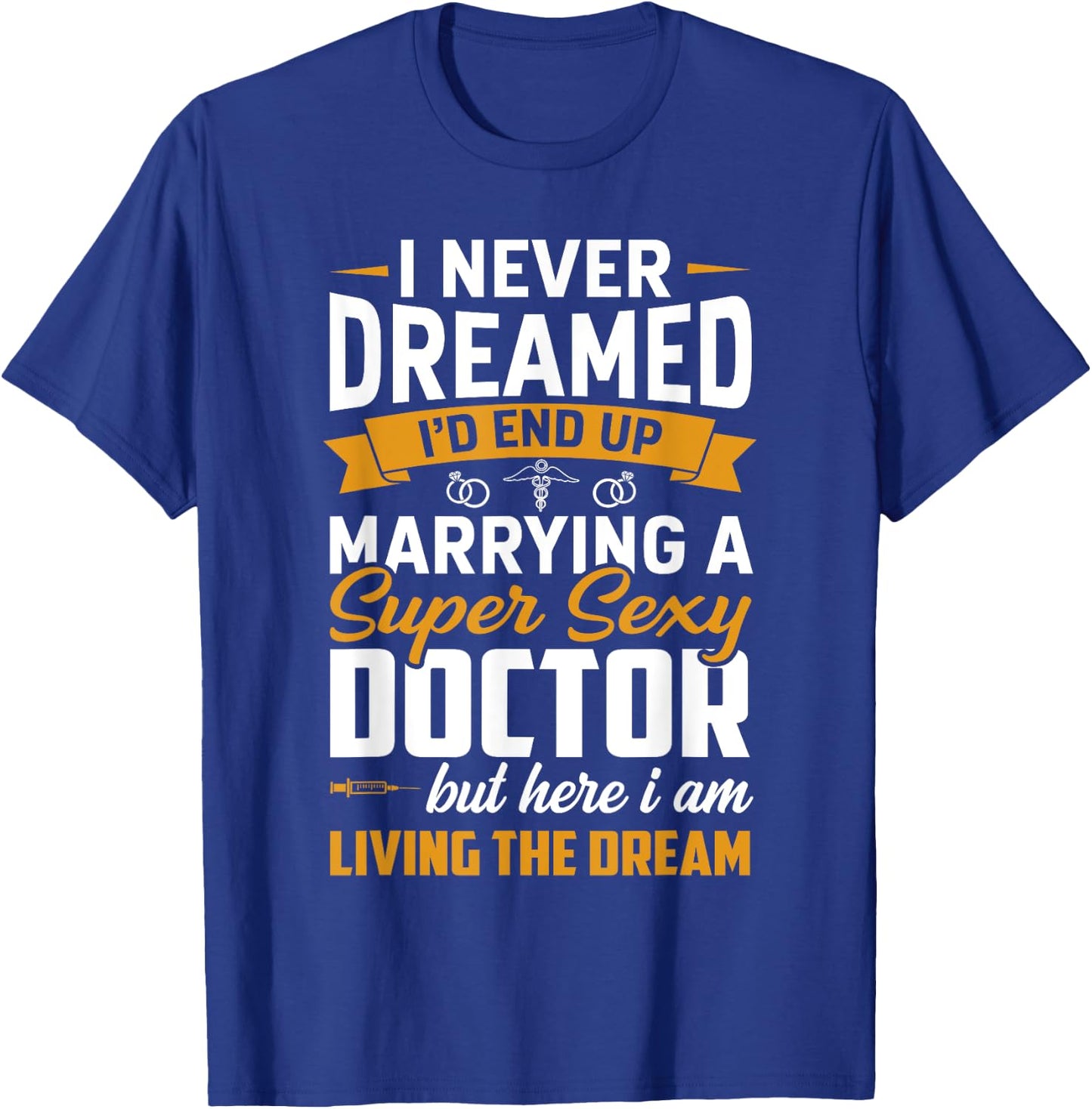 Dream Marrying Super Sexy Doctor Funny Wife Husband Couple T-Shirt - T-Shirt | Royal